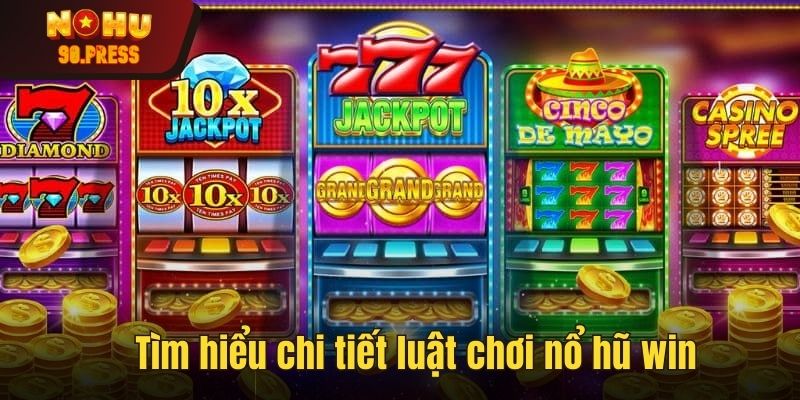 Tham khảo về luật chơi nổ hũ win