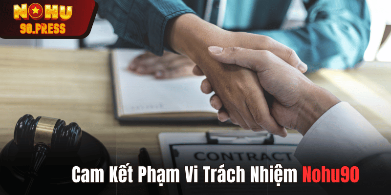 Phạm vi trách nhiệm Nohu90 trong điều khoản dịch vụ