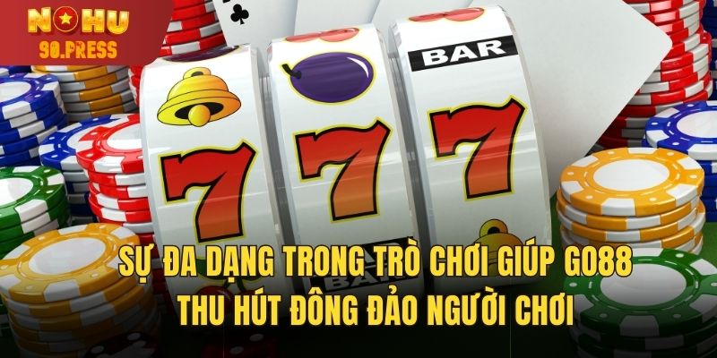 Sự đa dạng trong trò chơi giúp Go88 thu hút đông đảo người chơi